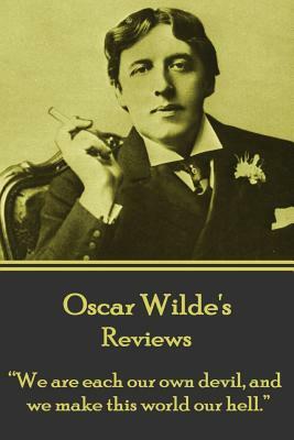Oscar Wilde - Reviews: "we Are Each Our Own Devil, and We Make This World Our Hell." by Oscar Wilde