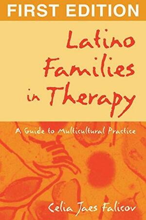 Latino Families in Therapy: A Guide to Multicultural Practice by Celia Jaes Falicov