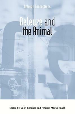 Deleuze and the Animal by Patricia MacCormack, Colin Gardner