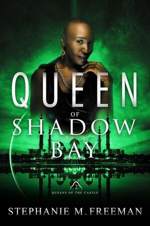 Queen of Shadow Bay by Stephanie M. Freeman