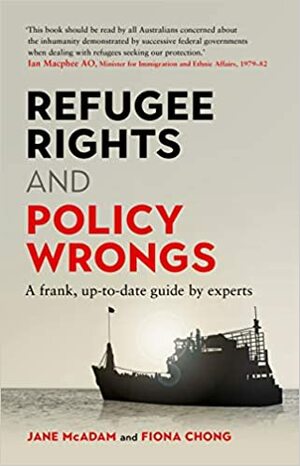 Refugee Rights and Policy Wrongs by Fiona Chong, Jane McAdam