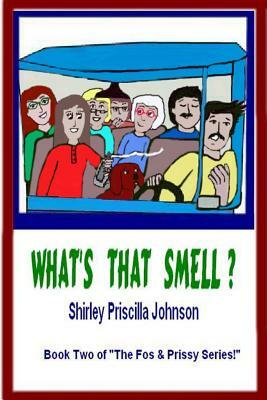 What's That Smell? by Shirley Priscilla Johnson