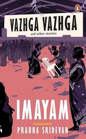 Vazhga Vazhga and Other Stories by Imayam