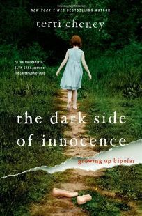 The Dark Side of Innocence: Growing Up Bipolar by Terri Cheney