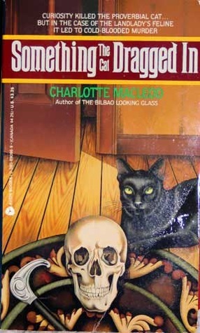 Something The Cat Dragged In by Charlotte MacLeod