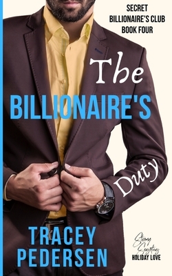 The Billionaire's Duty: Steamy Sensations Romance by Tracey Pedersen