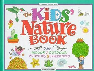 The Kids' Nature Book: 365 Indoor/Outdoor Activities and Experiences by Susan Milord