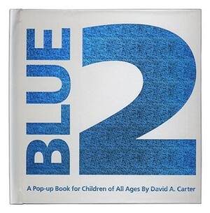 Blue 2: A Pop-Up Book for Children of All Ages by David A. Carter