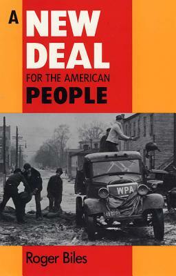 A New Deal for American People by Roger Biles