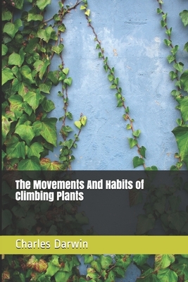 The Movements And Habits of Climbing Plants by Charles Darwin