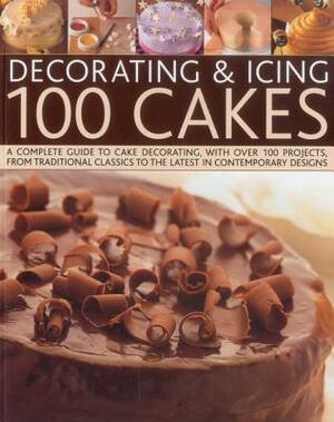 Decorating & Icing 100 Cakes by Sarah Maxwell, Angela Nilsen