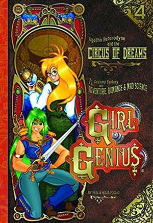 Girl Genius, Volume 4: Agatha Heterodyne and the Circus of Dreams by Phil Foglio, Kaja Foglio, Laurie E. Smith