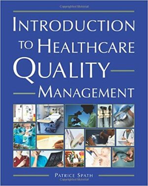 Introduction to Healthcare Quality Management by Patrice L. Spath