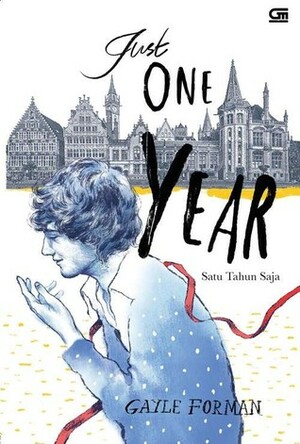 Just One Year - Satu Tahun Saja by Poppy D. Chusfani, Gayle Forman