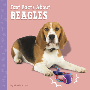Fast Facts about Beagles by Marcie Aboff
