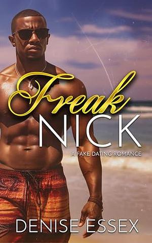 Freak Nick: A Fake Dating Romance by Denise Essex, Denise Essex