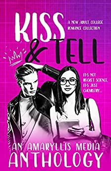 Kiss & Tell: An Amaryllis Media Anthology by Kaye Kennedy, C.A. King, L.J.C. Fynn, Lynn Stevens, Danielle Jacks, Leanne Davis, Lexi Noir, T.B. Mann, Lissa Lynn Thomas, Helena Novak, Corinne M. Knight, H.M. Shander, Kay Blake, Jennifer Sucevic, Adina D. Grey, Krista Ames, Sofia Aves, Sunny Abernathy, Colleen Key, Sienna Grant, Amy Stephens, Rachel A. Smith, Kevin Berry, Zoey Drake, Hope Sherrill, Maci Dillon, Rhylie Matthews, Zepphora, Mandy Melanson, Kari Shuey, Sarah Peis, Ainsley Jaymes, Lizzi Stone, Kira Cunningham