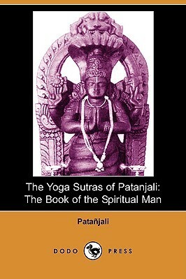 The Yoga Sutras of Patanjali: The Book of the Spiritual Man by Patañjali