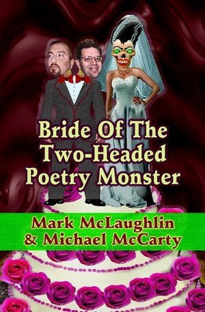 Bride of the Two-Headed Poetry Monster by Michael McCarty, Mark McLaughlin