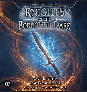 Knights of the Borrowed Dark by Dave Rudden