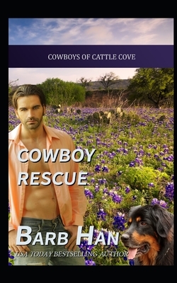 Cowboy Rescue (Cowboys of Cattle Cove Book 6) by Barb Han