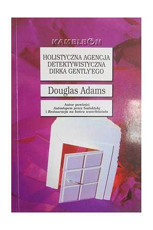 Holistyczna agencja detektywistyczna Dirka Gently'ego by Douglas Adams