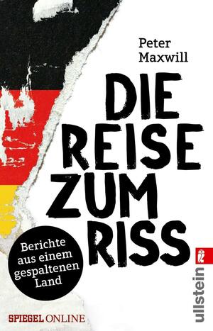 Die Reise zum Riss: Berichte aus einem gespaltenen Land by Peter Maxwill