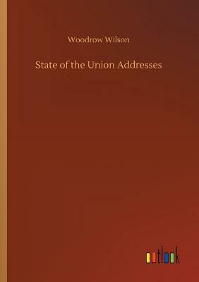 State of the Union Addresses by Woodrow Wilson