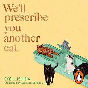 We'll Prescribe You Another Cat by Syou Ishida