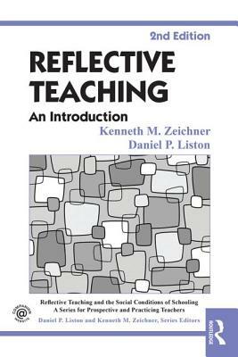 Reflective Teaching: An Introduction by Daniel P. Liston, Kenneth M. Zeichner