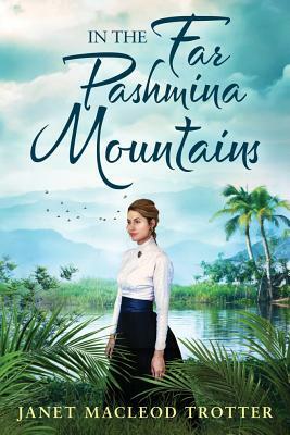 In the Far Pashmina Mountains by Janet MacLeod Trotter