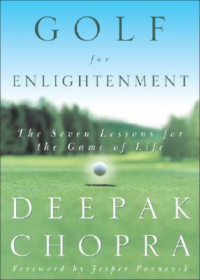 Golf for Enlightenment: The Seven Lessons for the Game of Life by Deepak Chopra