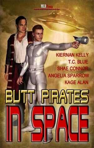 Butt Pirates in Space by T.C. Blue, Kage Alan, Angelia Sparrow, Kiernan Kelly, Shae Connor