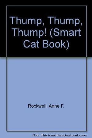 Thump, Thump, Thump! by Anne F. Rockwell