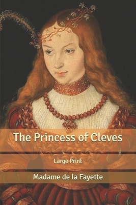 The Princess of Cleves: Large Print by Madame de La Fayette