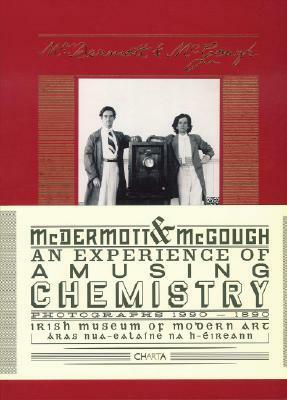 McDermott & McGough: An Experience of Amusing Chemistry: Photographs 1990-1890 by Matthew Higgs, Sean Kissane