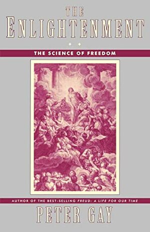 The Enlightenment, Volume 2: The Science of Freedom by Peter Gay