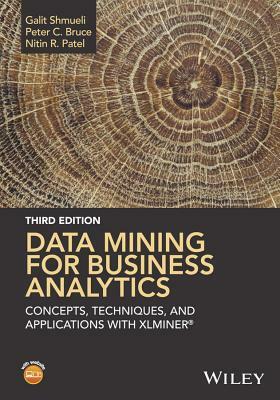 Data Mining for Business Analytics: Concepts, Techniques, and Applications with Xlminer by Galit Shmueli, Peter C. Bruce, Nitin R. Patel