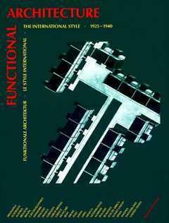 Functional architecture : the international style, funktionale Architektur, le style international 1925 - 1940 by Peter Gössel, Gabriele Leuthäuser