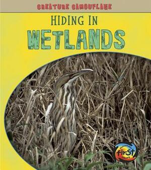 Hiding in Wetlands by Deborah Underwood