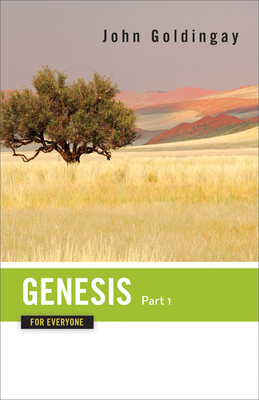 Genesis for Everyone, Part 1: Chapters 1-16 by John E. Goldingay