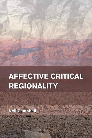 Affective Critical Regionality by Neil Campbell