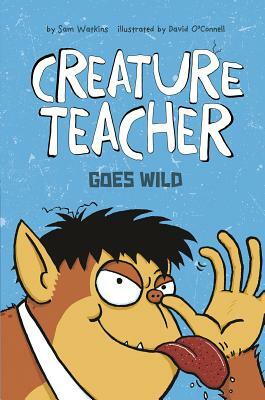 Creature Teacher Goes Wild by Sam Watkins