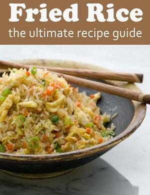 Fried Rice: The Ultimate Recipe Guide by Susan Hewsten