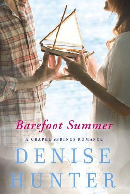 Barefoot Summer: A Chapel Springs Romance by Denise Hunter