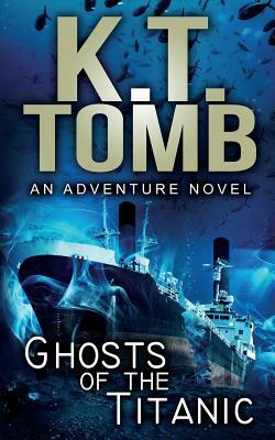 Ghosts of the Titanic by K.T. Tomb