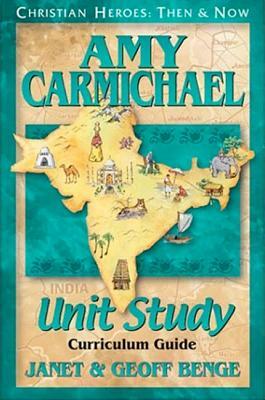 Amy Carmichael Unit Study Guide by Geoff Benge, Ywam Publishing, Janet Benge