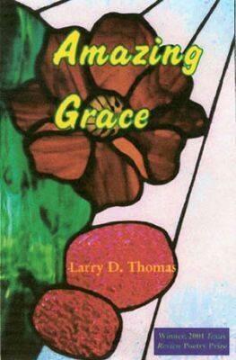 Amazing Grace by Larry D. Thomas