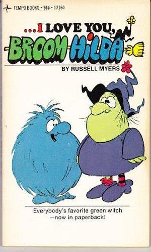 I Love You, Broom Hilda, Volume 1249 by Russell Myers