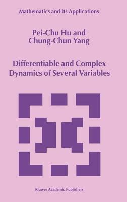 Differentiable and Complex Dynamics of Several Variables by Chung-Chun Yang, Pei-Chu Hu